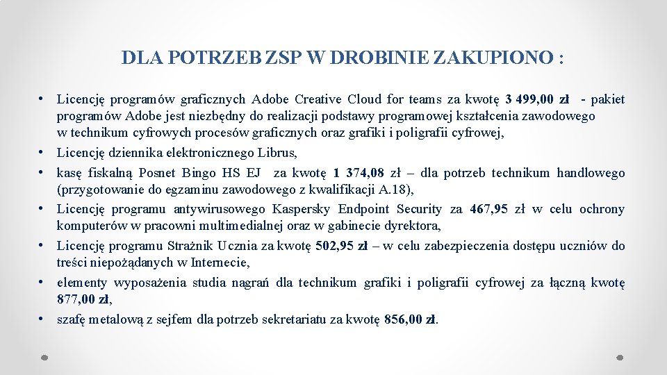  DLA POTRZEB ZSP W DROBINIE ZAKUPIONO : • Licencję programów graficznych Adobe Creative