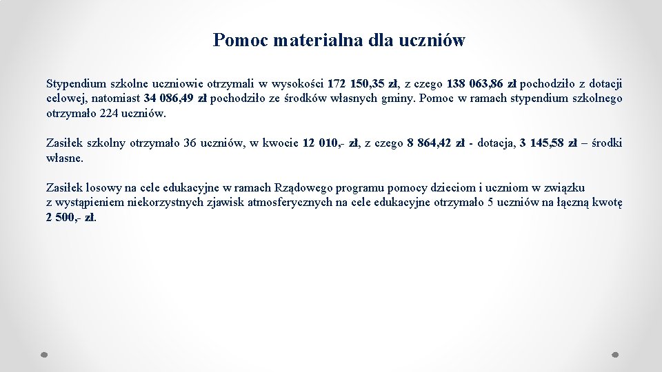 Pomoc materialna dla uczniów Stypendium szkolne uczniowie otrzymali w wysokości 172 150, 35 zł,