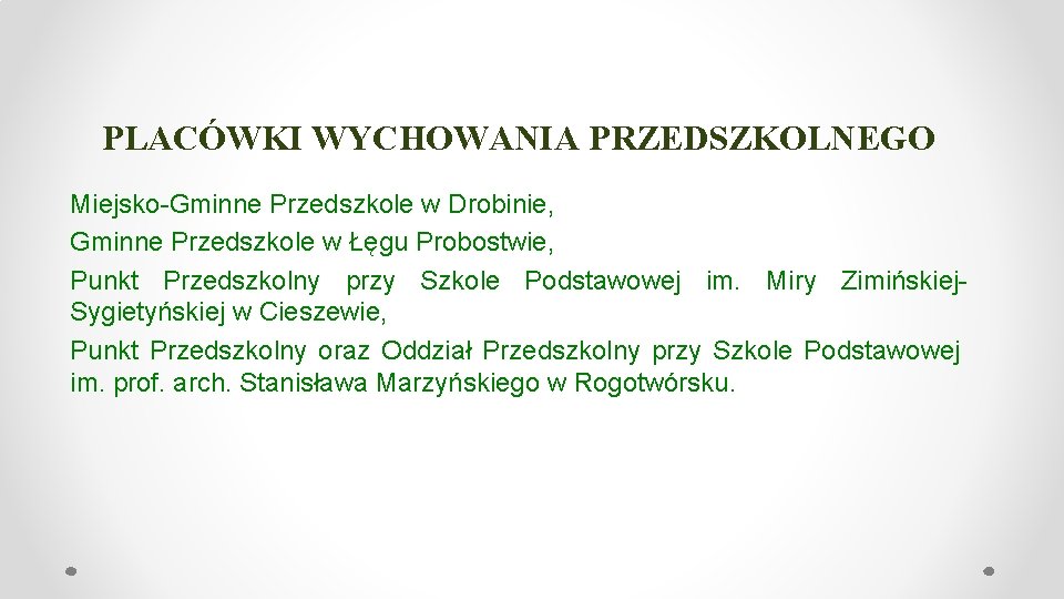 PLACÓWKI WYCHOWANIA PRZEDSZKOLNEGO Miejsko-Gminne Przedszkole w Drobinie, Gminne Przedszkole w Łęgu Probostwie, Punkt Przedszkolny