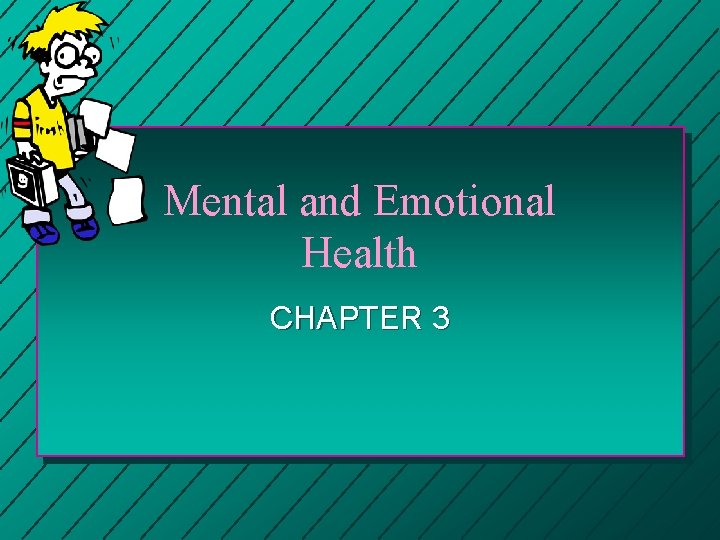 Mental and Emotional Health CHAPTER 3 