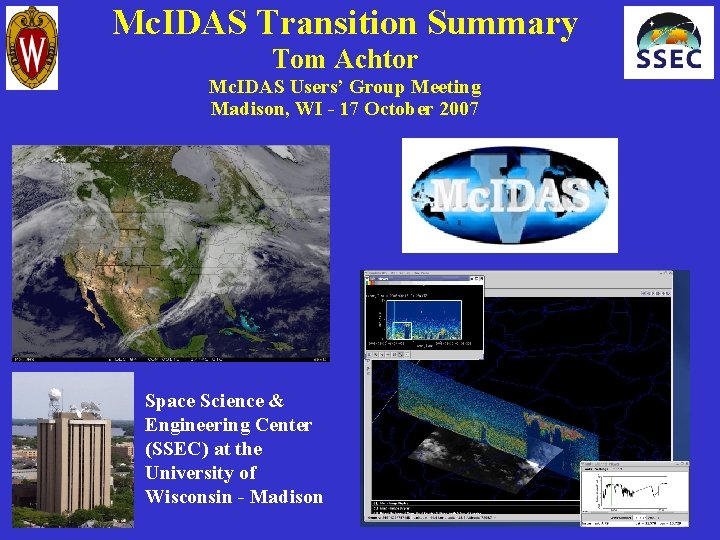 Mc. IDAS Transition Summary Tom Achtor Mc. IDAS Users’ Group Meeting Madison, WI -