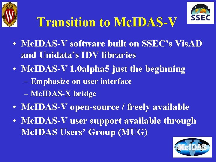 Transition to Mc. IDAS-V • Mc. IDAS-V software built on SSEC’s Vis. AD and