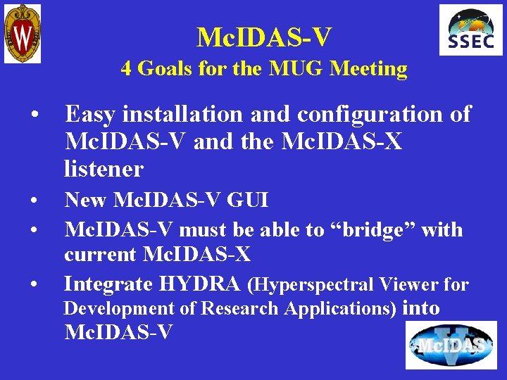 Mc. IDAS-V 4 Goals for the MUG Meeting • Easy installation and configuration of