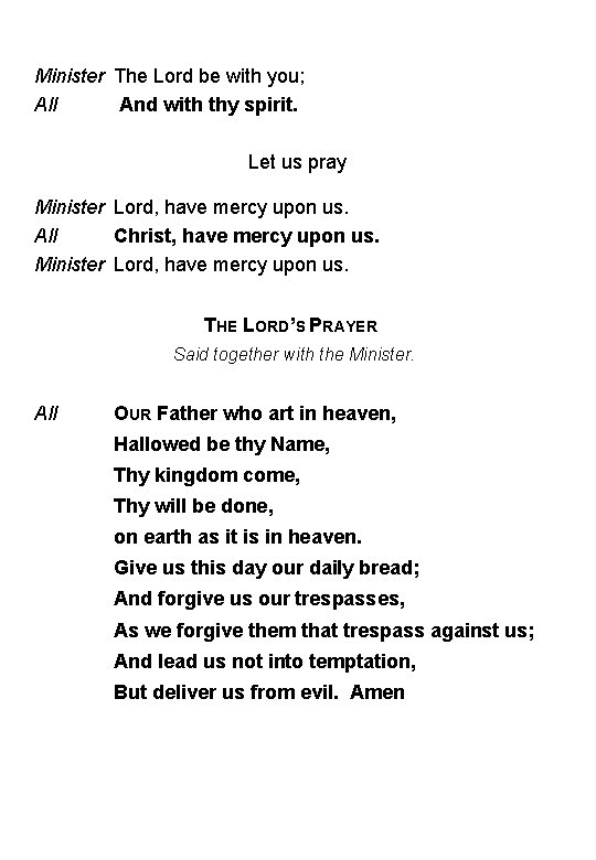 Minister The Lord be with you; All And with thy spirit. Let us pray