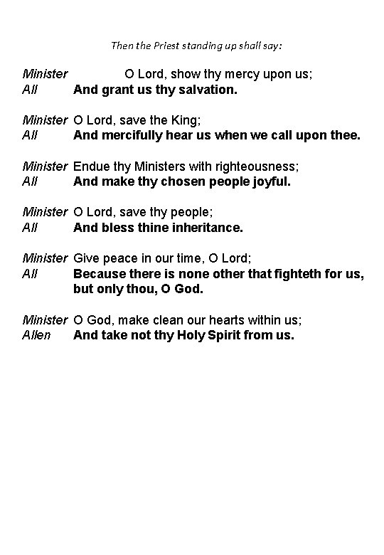  Then the Priest standing up shall say: Minister O Lord, show thy mercy