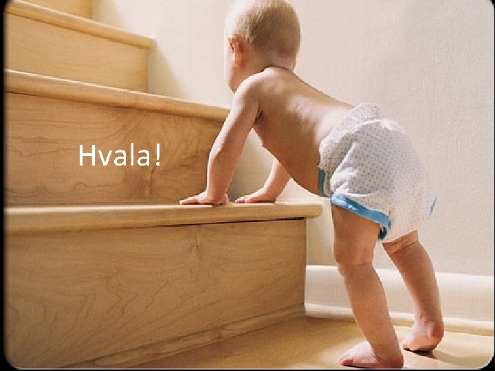 Hvala! 