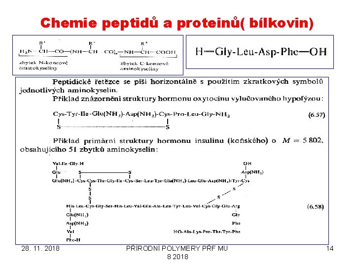 Chemie peptidů a proteinů( bílkovin) 28. 11. 2018 PŘÍRODNÍ POLYMERY PŘF MU 8 2018