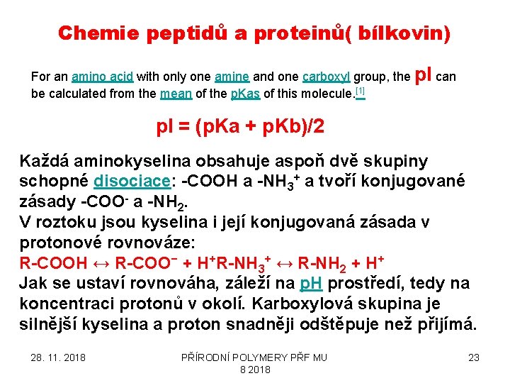 Chemie peptidů a proteinů( bílkovin) For an amino acid with only one amine and