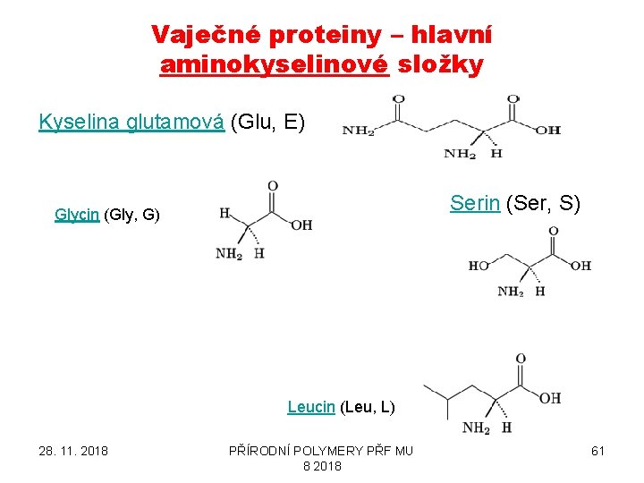 Vaječné proteiny – hlavní aminokyselinové složky Kyselina glutamová (Glu, E) Serin (Ser, S) Glycin