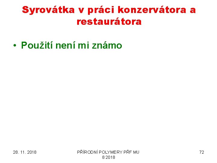 Syrovátka v práci konzervátora a restaurátora • Použití není mi známo 28. 11. 2018