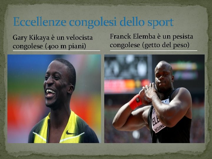 Eccellenze congolesi dello sport Gary Kikaya è un velocista congolese (400 m piani) Franck Eccellenze congolesi dello sport Gary Kikaya è un velocista congolese (400 m piani) Franck
