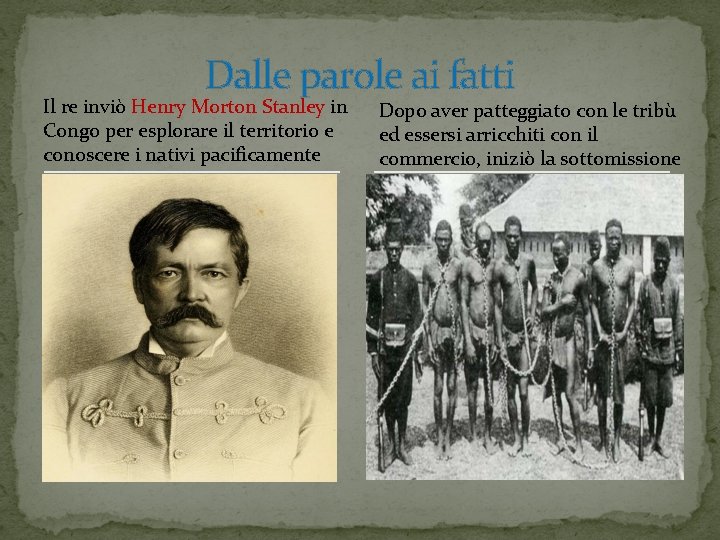 Dalle parole ai fatti Il re inviò Henry Morton Stanley in Congo per esplorare Dalle parole ai fatti Il re inviò Henry Morton Stanley in Congo per esplorare