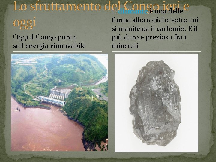 Lo sfruttamento del Congo ieri Il diamante è una dellee forme allotropiche sotto cui Lo sfruttamento del Congo ieri Il diamante è una dellee forme allotropiche sotto cui