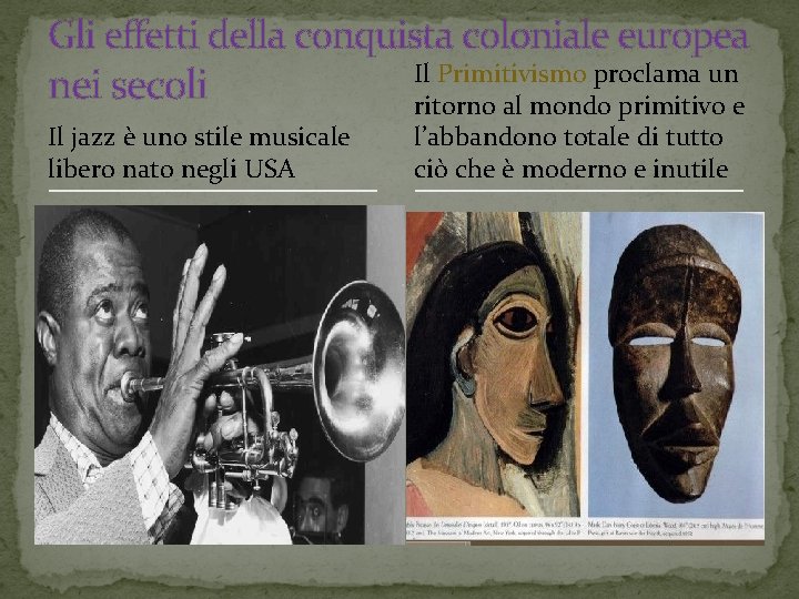 Gli effetti della conquista coloniale europea nei secoli Il jazz è uno stile musicale Gli effetti della conquista coloniale europea nei secoli Il jazz è uno stile musicale