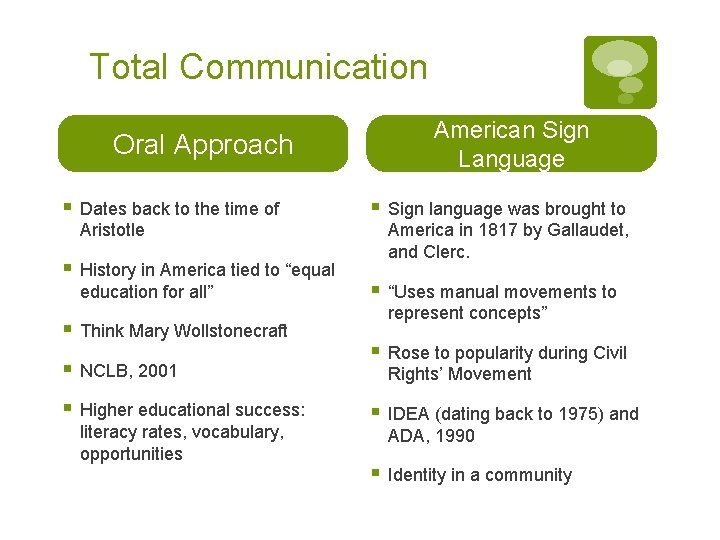 Total Communication Oral Approach § Dates back to the time of Aristotle § History