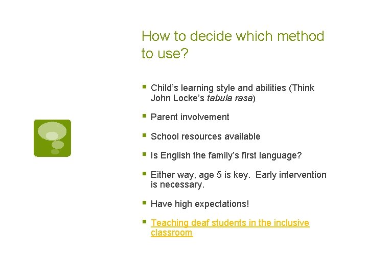 How to decide which method to use? § Child’s learning style and abilities (Think