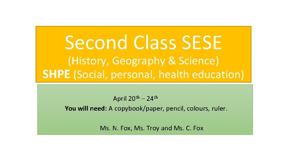 Second Class SESE (History, Geography & Science) SHPE (Social, personal, health education) April 20