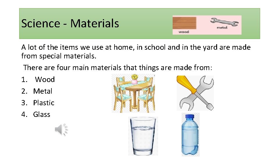 Science - Materials A lot of the items we use at home, in school