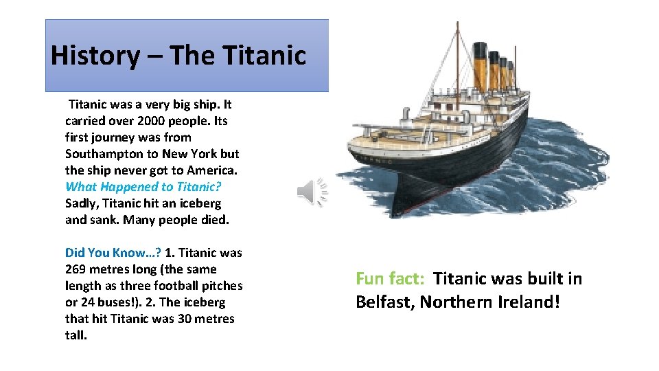 History – The Titanic was a very big ship. It carried over 2000 people.