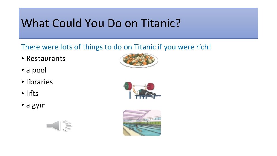 What Could You Do on Titanic? There were lots of things to do on