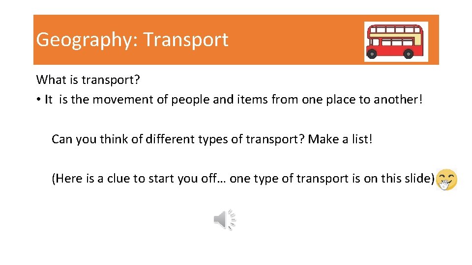 Geography: Transport What is transport? • It is the movement of people and items