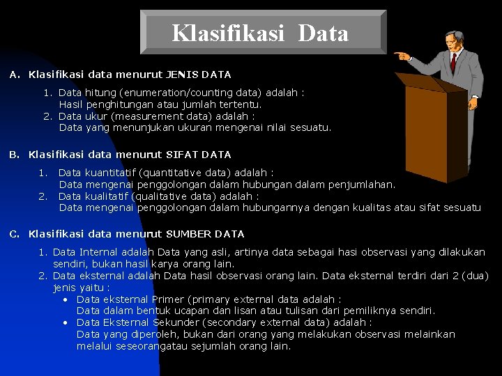 Klasifikasi Data A. Klasifikasi data menurut JENIS DATA 1. Data hitung (enumeration/counting data) adalah