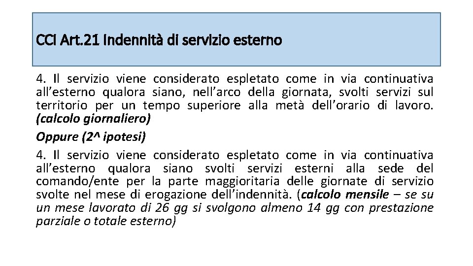 CCI Art. 21 Indennità di servizio esterno 4. Il servizio viene considerato espletato come