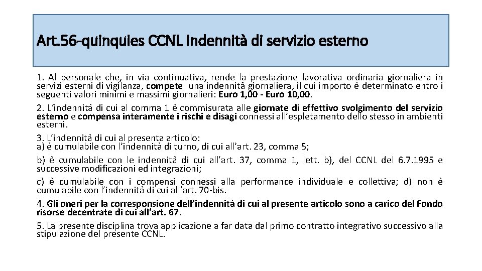 Art. 56 -quinquies CCNL Indennità di servizio esterno 1. Al personale che, in via