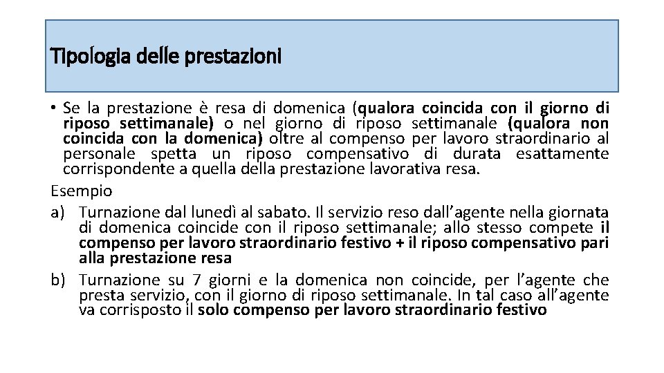 Tipologia delle prestazioni • Se la prestazione è resa di domenica (qualora coincida con