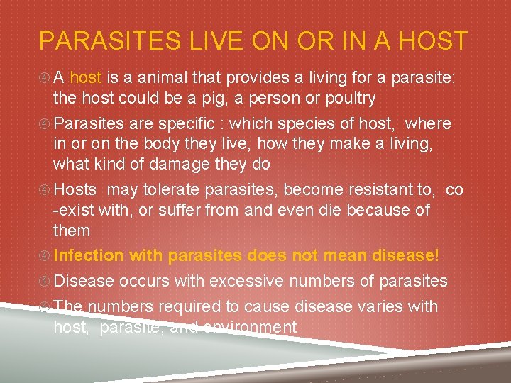 PARASITES LIVE ON OR IN A HOST A host is a animal that provides