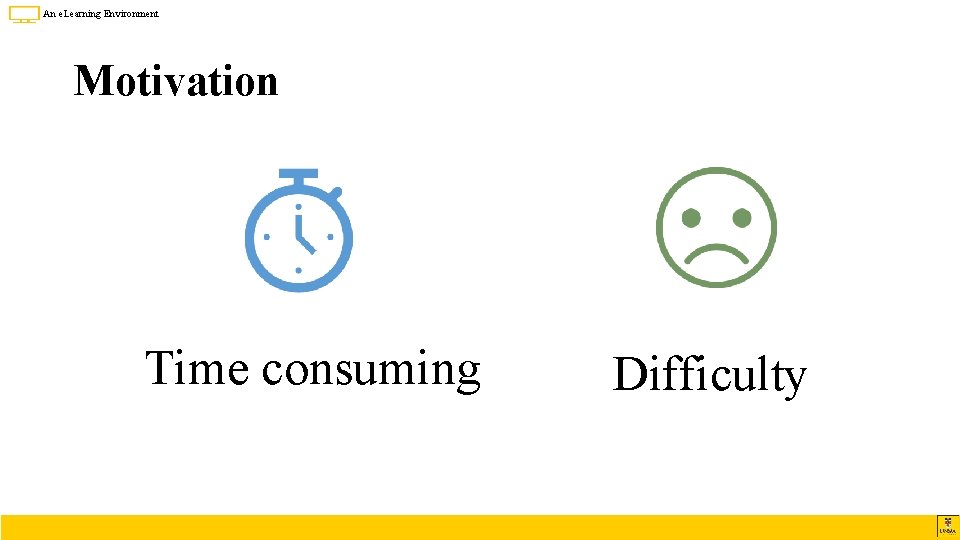 An e. Learning Environment Motivation Time consuming Difficulty 