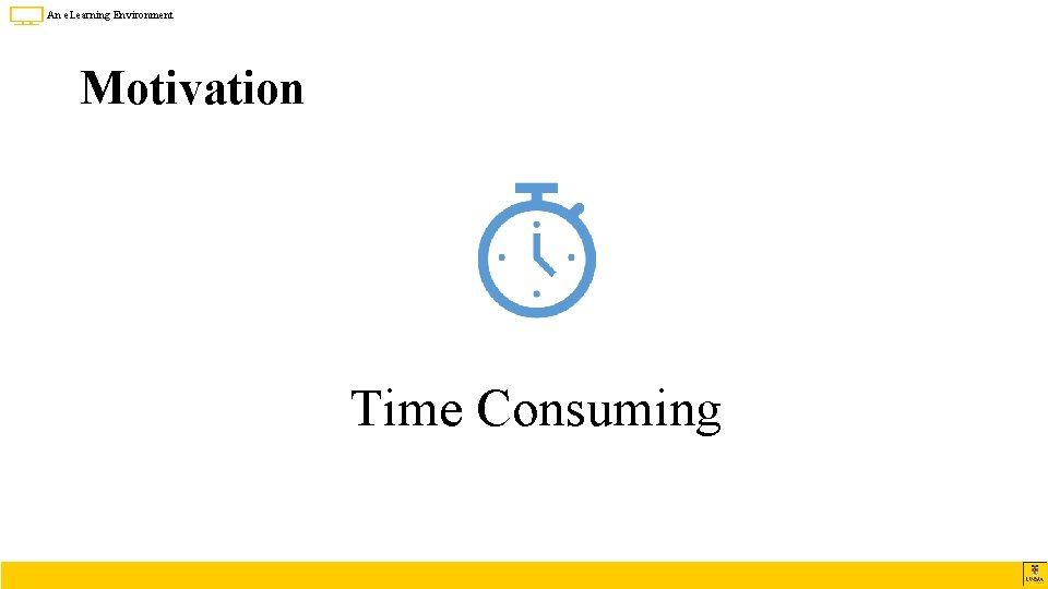 An e. Learning Environment Motivation Time Consuming 
