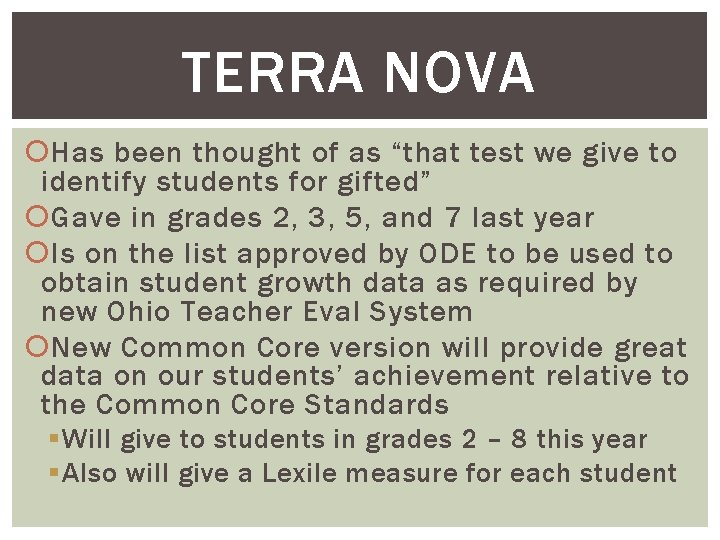 TERRA NOVA Has been thought of as “that test we give to identify students