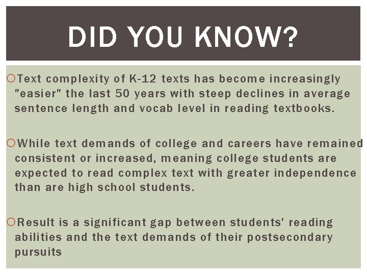 DID YOU KNOW? Text complexity of K-12 texts has become increasingly "easier" the last