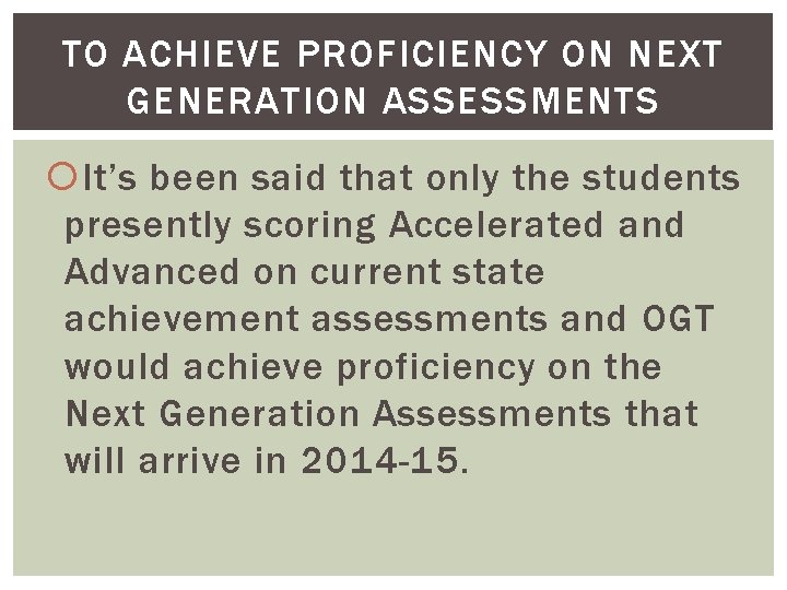 TO ACHIEVE PROFICIENCY ON NEXT GENERATION ASSESSMENTS It’s been said that only the students