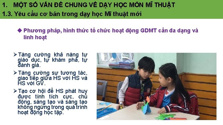 1. MỘT SỐ VẤN ĐỀ CHUNG VỀ DẠY HỌC MÔN MĨ THUẬT 1. 3.