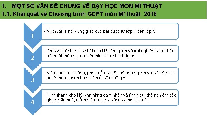 1. MỘT SỐ VẤN ĐỀ CHUNG VỀ DẠY HỌC MÔN MĨ THUẬT 1. 1.