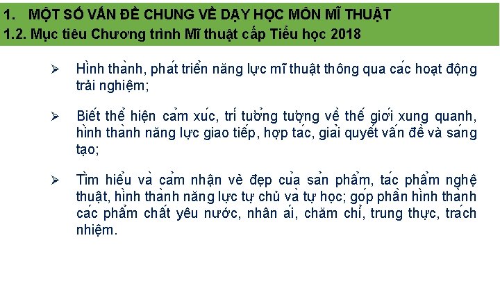 1. MỘT SỐ VẤN ĐỀ CHUNG VỀ DẠY HỌC MÔN MĨ THUẬT 1. 2.