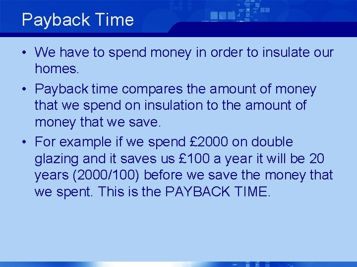 Payback Time • We have to spend money in order to insulate our homes.