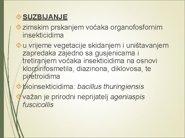  SUZBIJANJE zimskim prskanjem voćaka organofosfornim insekticidima u vrijeme vegetacije skidanjem i uništavanjem zapredaka