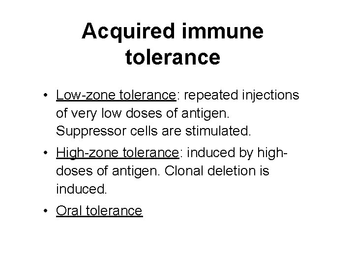 Acquired immune tolerance • Low-zone tolerance: repeated injections of very low doses of antigen.