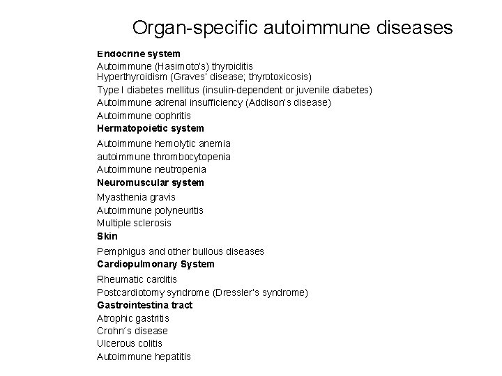 Organ-specific autoimmune diseases Endocrine system Autoimmune (Hasimoto’s) thyroiditis Hyperthyroidism (Graves’ disease; thyrotoxicosis) Type I