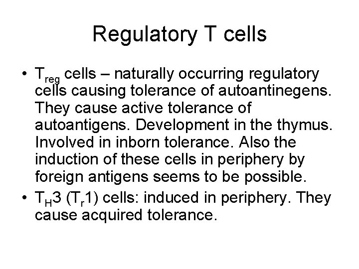 Regulatory T cells • Treg cells – naturally occurring regulatory cells causing tolerance of