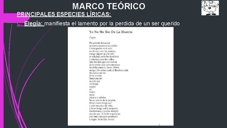 MARCO TEÓRICO PRINCIPALES ESPECIES LÍRICAS: C. Elegía: manifiesta el lamento por la perdida de