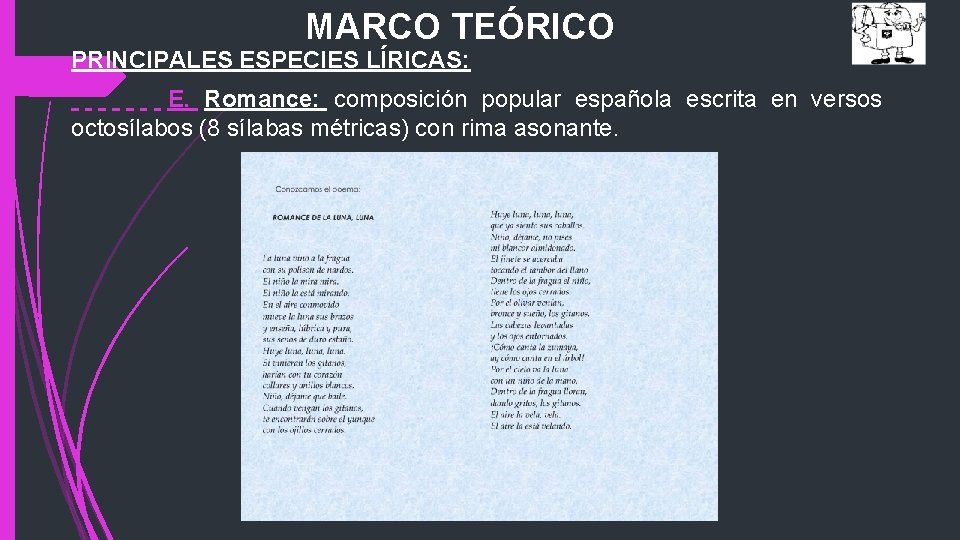 MARCO TEÓRICO PRINCIPALES ESPECIES LÍRICAS: E. Romance: composición popular española escrita en versos octosílabos