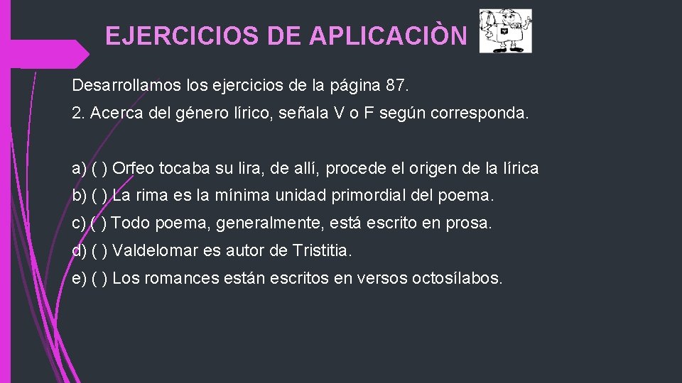 EJERCICIOS DE APLICACIÒN Desarrollamos los ejercicios de la página 87. 2. Acerca del género