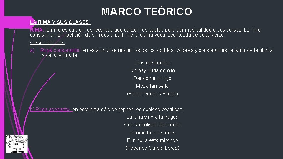 MARCO TEÓRICO LA RIMA Y SUS CLASES: RIMA: la rima es otro de los