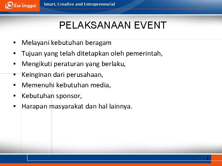 PELAKSANAAN EVENT • • Melayani kebutuhan beragam Tujuan yang telah ditetapkan oleh pemerintah, Mengikuti