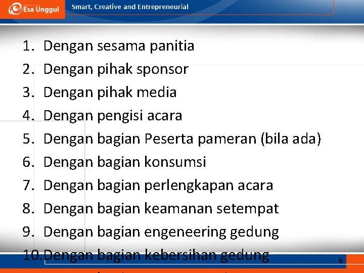 1. Dengan sesama panitia 2. Dengan pihak sponsor 3. Dengan pihak media 4. Dengan