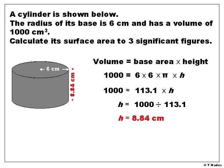 A cylinder is shown below. The radius of its base is 6 cm and